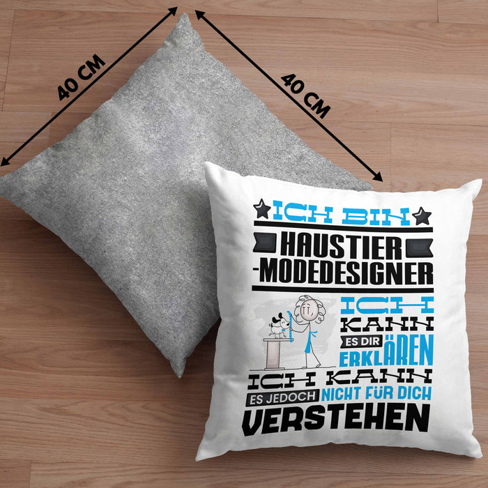 Haustier-Modedesigner Geschenk Kaffee-Kissen mit Füllung 40x40 Geschenkidee für Haustier-Modedesigner Ich Bin Haustier-Modedesigner Ich Kann Es Dir Erklären Jedoch Nicht Für Dich Verstehen Spruch Lustig (Grau) Grau Trendation