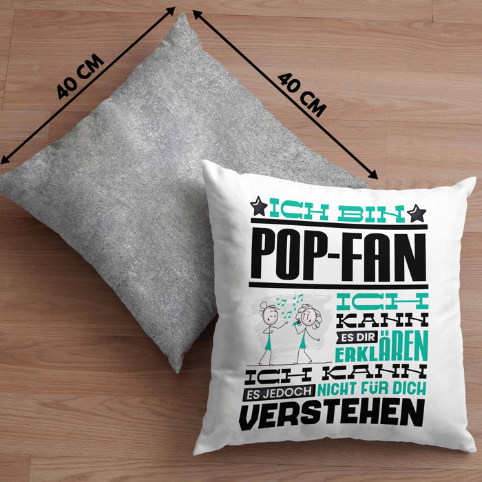 Pop-Fan Geschenk Kissen mit Füllung 40x40 Lustige Geschenkdiee für einen Pop-Fan Geburtstag Ich Bin Pop-Fan Ich Kann Es Dir Erklären Aber Nicht Für Dich Verstehen (Grau) Grau Trendation