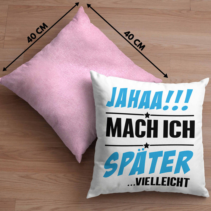 Jahaa Mache Ich Später Vielleicht Kissen mit Füllung 40x40 Geschenk Lustiger Spruch (Grau) Rosa Trendation