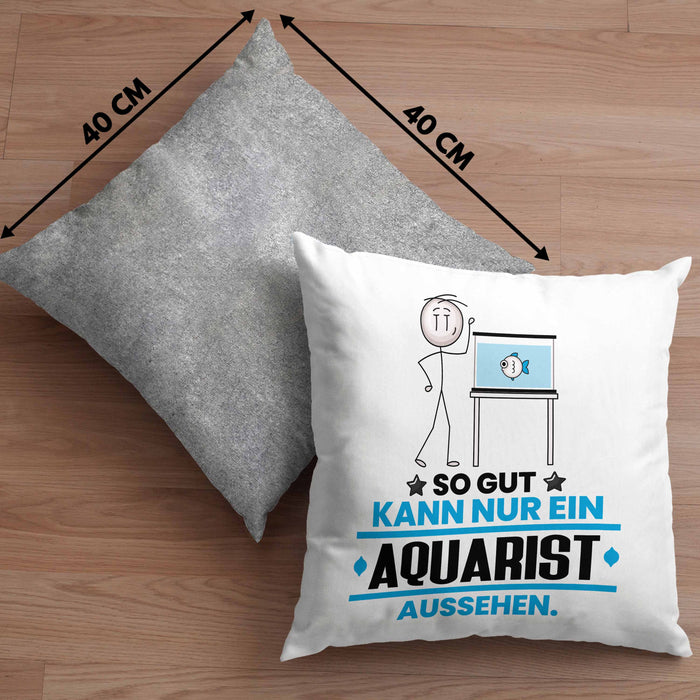 Aquarist Geschenk Kissen mit Füllung 40x40 So Gut Kann Nur Ein Aquarist Aussehen Geschenkidee (Grau) Grau Trendation