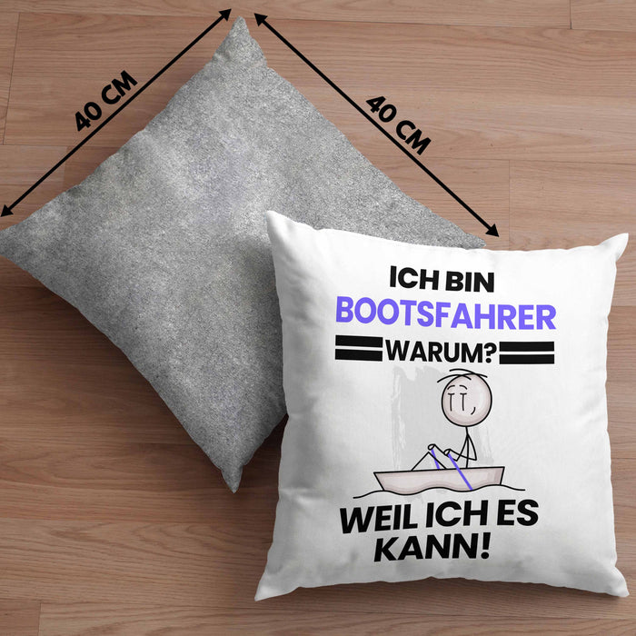 Bootsfahrer Geschenk Kissen mit Füllung 40x40 Lustiger Spruch Ich Bin Bootsfahrer Warum Weil Ich Es Kann Geschenkidee Bester Bootsfahrer Geburtstag (Grau) Grau Trendation