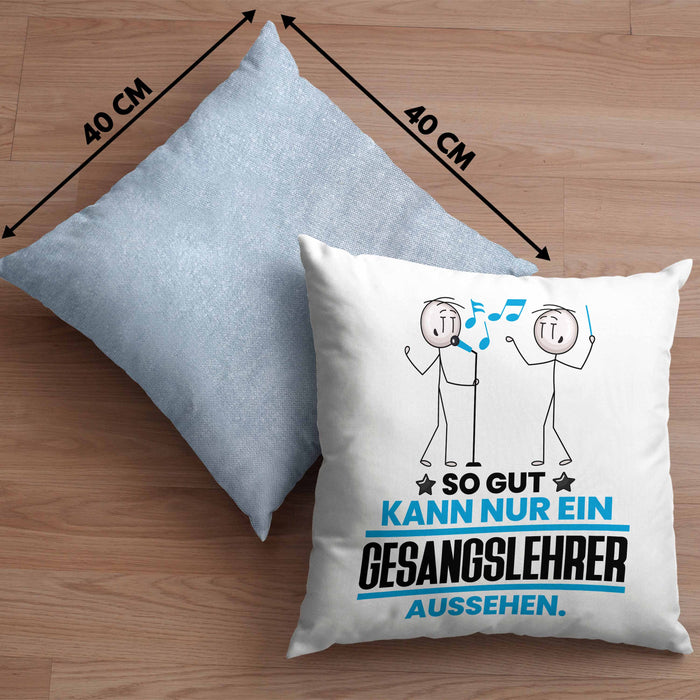 Gesangslehrer Geschenk Kissen mit Füllung 40x40 So Gut Kann Nur Ein Gesangslehrer Aussehen Geschenkidee (Grau) Blau Trendation