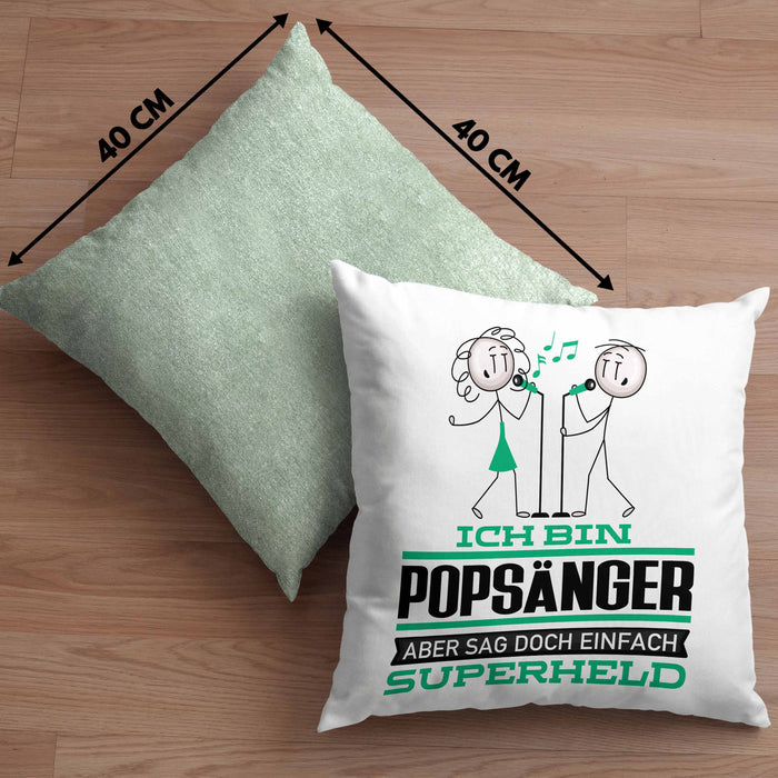 Popsänger Geschenk Kissen mit Füllung 40x40 Ich Bin Popsänger Aber Sag Doch Einfach Superheld Lustige Geschenkdiee für Popsänger (Grau) Grün Trendation