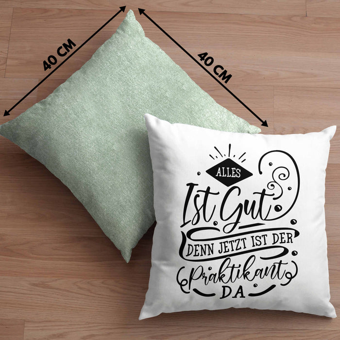 Praktikant Kissen mit Füllung 40x40 Geschenk Für Praktikanten Geschenkidee Alles Ist Gut Denn Jetzt Ist Der Praktikant Da (Grau) Grün Trendation