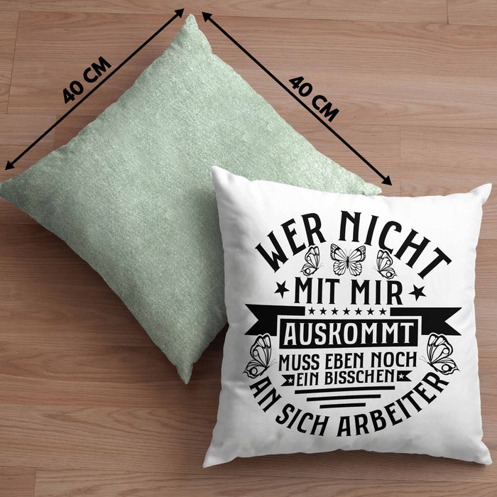 Lustiger Spruch Kissen mit Füllung 40x40 Wer Nicht Mit Mir Auskommt Muss Eben Noch EIn Bisschen An Sich Arbeiten Humor (Grau) Grün Trendation
