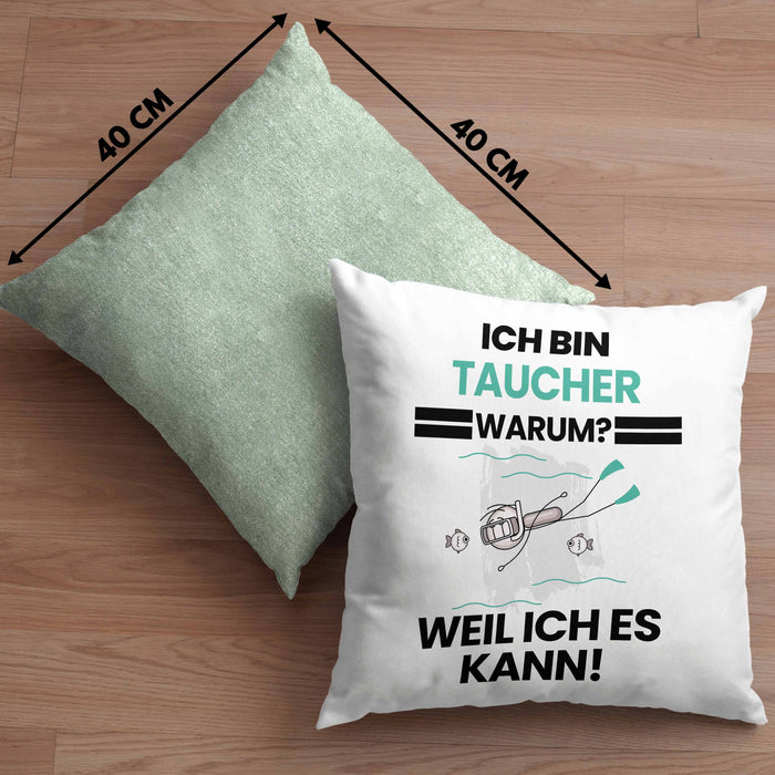Taucher Geschenk Kissen mit Füllung 40x40 Lustiger Spruch Ich Bin Taucher Warum Weil Ich Es Kann Geschenkidee Bester Taucher Geburtstag (Grau) Grün Trendation