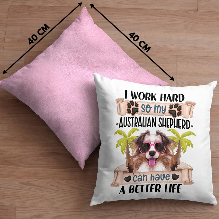 Australian Shepherd Besitzer Kissen mit Füllung 40x40 Geschenk Lustiger Spruch Geschenkidee I Work Hard So My Australian Shepherd Can Have A Better Life (Grau) Rosa Trendation