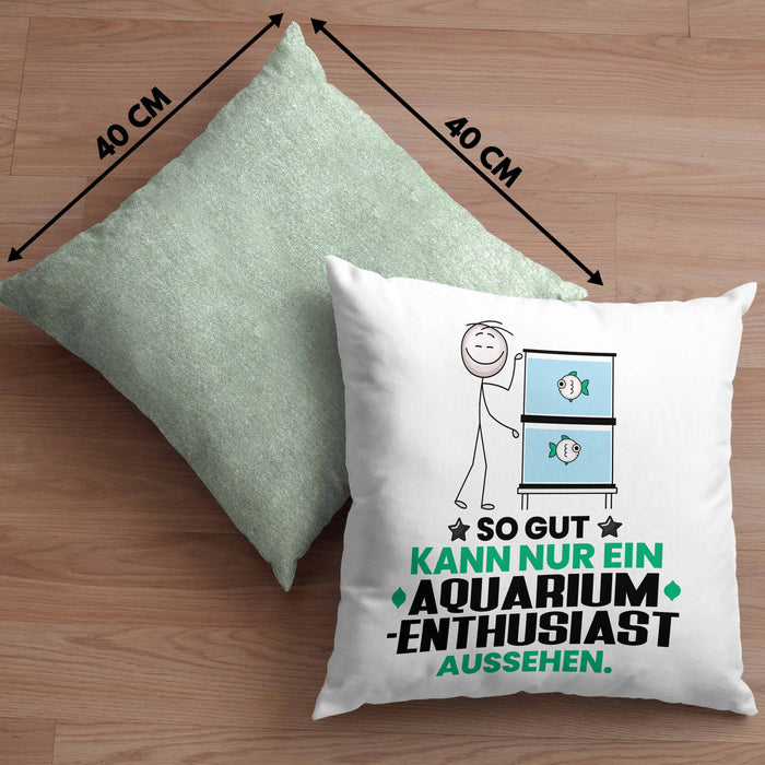 Aquarium-Enthusiast Geschenk Kissen mit Füllung 40x40 So Gut Kann Nur Ein Aquarium-Enthusiast Aussehen Geschenkidee (Grau) Grün Trendation
