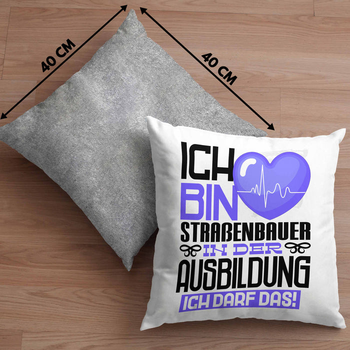 Straßenbauer Ausbildung Kissen mit Füllung 40x40 Geschenk Ich Bin Straßenbauer In Der Ausbildung Ich Darf Das Geschenkidee Spruch (Grau) Grau Trendation
