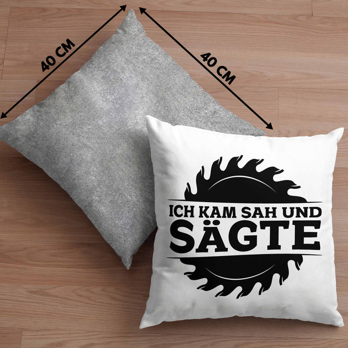 Ich Kam Sah Und Sägte Kreissäge Kissen mit Füllung 40x40 Geschenk Holzarbeiter Geschenkidee Schreiner (Grau) Grau Trendation