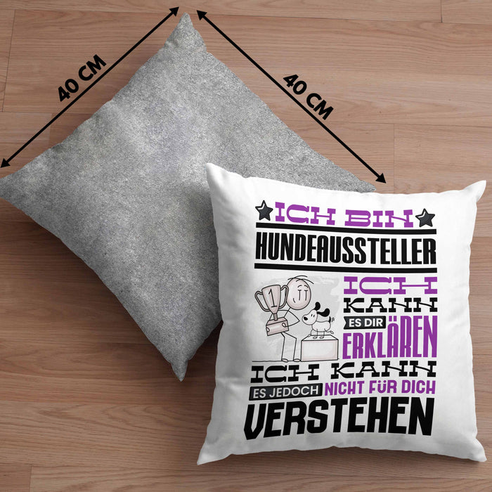 Hundeaussteller Geschenk Kaffee-Kissen mit Füllung 40x40 Geschenkidee für Hundeaussteller Ich Bin Hundeaussteller Ich Kann Es Dir Erklären Jedoch Nicht Für Dich Verstehen Spruch Lustig (Grau) Grau Trendation