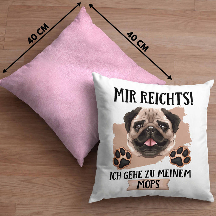Mops Besitzer Kissen mit Füllung 40x40 Geschenk Lustiger Spruch Geschenkidee Mir Reichts Ich Geh Zu Meinem Mops (Grau) Rosa Trendation