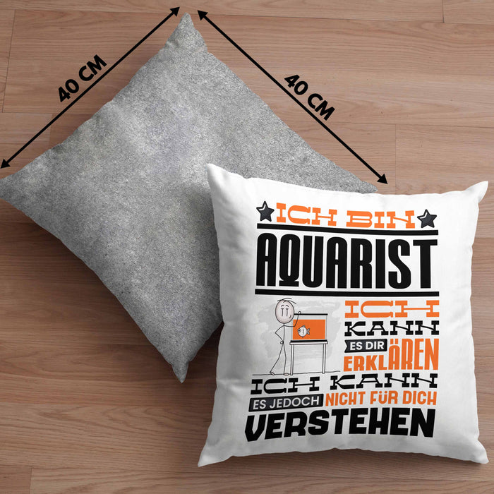 Aquarist Geschenk Kaffee-Kissen mit Füllung 40x40 Geschenkidee für Aquarist Ich Bin Aquarist Ich Kann Es Dir Erklären Jedoch Nicht Für Dich Verstehen Spruch Lustig (Grau) Grau Trendation