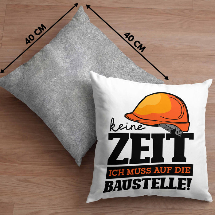 Baustelle Kissen mit Füllung 40x40 Geschenkidee Baustellenfans Keine Zeit Ich Muss Auf Die Baustelle (Grau) Grau Trendation