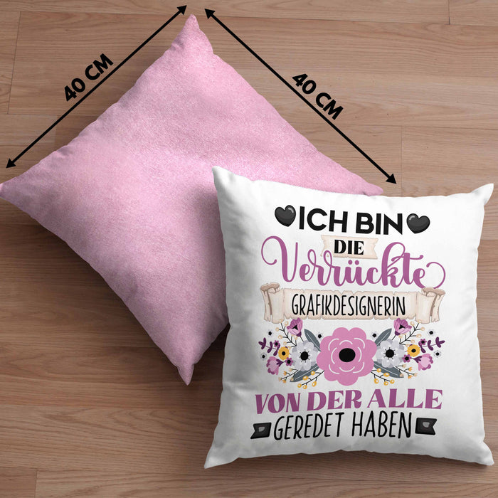 Grafikdesignerin Kissen mit Füllung 40x40 Geschenk Lustiger Spruch Geschenkidee Ich Bin Die Verrückte Grafikdesignerin Von Der Alle Geredet Haben (Grau) Rosa Trendation