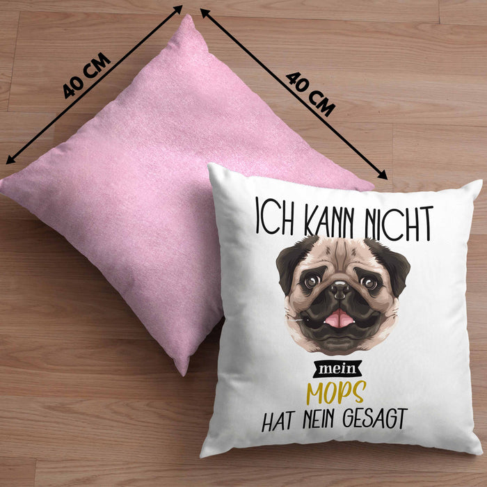 Mops Besitzer Kissen mit Füllung 40x40 Geschenk Lustiger Spruch Geschenkidee Ich Kann Nicht Mein Mops Hat Nein Gesagt (Grau) Rosa Trendation
