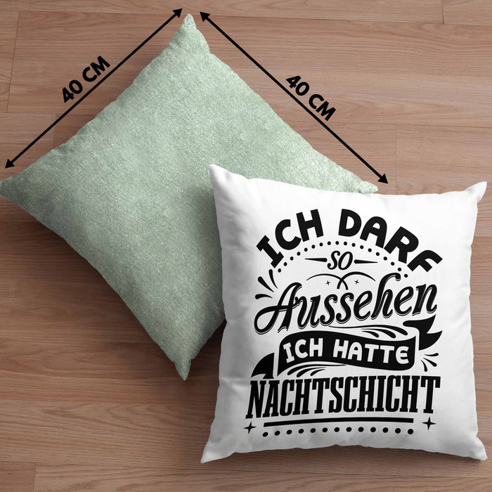 Nachtschicht Kissen mit Füllung 40x40 Geschenk Nachtschichten Ich Darf So Aussehen Geschenkidee (Grau) Grün Trendation