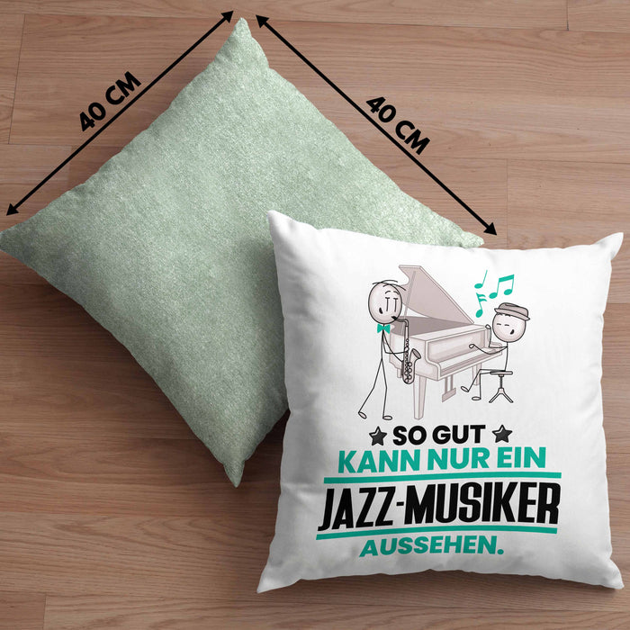 Jazz-Musiker Geschenk Kissen mit Füllung 40x40 So Gut Kann Nur Ein Jazz-Musiker Aussehen Geschenkidee (Grau) Grün Trendation
