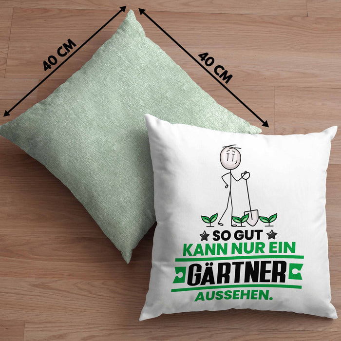 Gärtner Geschenk Kissen mit Füllung 40x40 So Gut Kann Nur Ein Gärtner Aussehen Geschenkidee (Grau) Grün Trendation