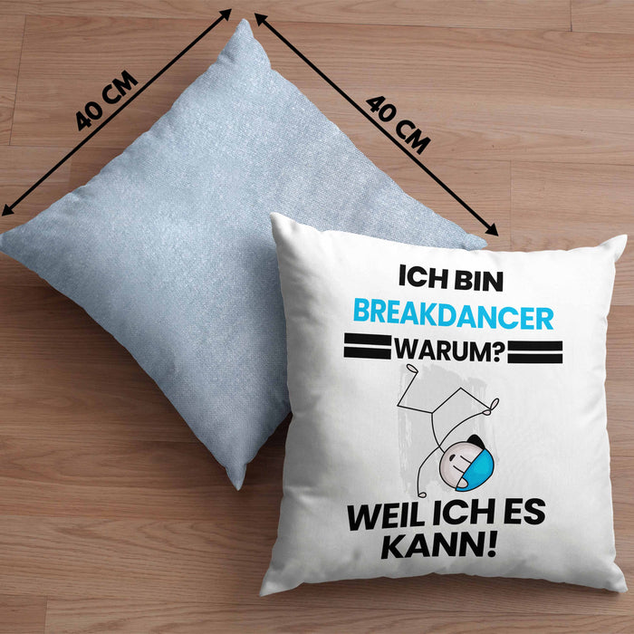 Breakdancer Geschenk Kissen mit Füllung 40x40 Lustiger Spruch Ich Bin Breakdancer Warum Weil Ich Es Kann Geschenkidee Bester Breakdancer Geburtstag (Grau) Blau Trendation
