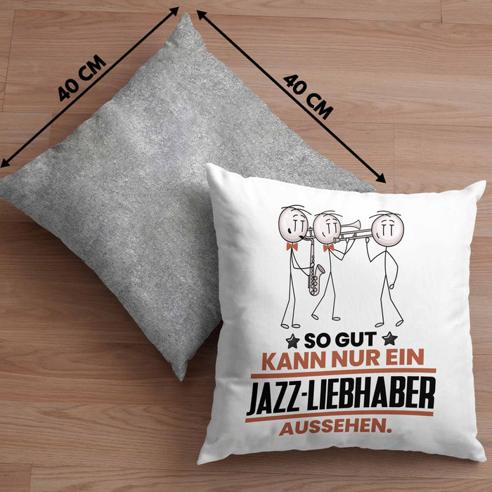Jazz-Liebhaber Geschenk Kissen mit Füllung 40x40 So Gut Kann Nur Ein Jazz-Liebhaber Aussehen Geschenkidee (Grau) Grau Trendation