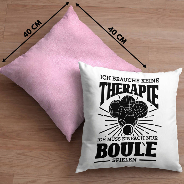 Boule Kissen mit Füllung 40x40 Geschenk Boule-Spieler Geschenkidee Spruch Ich Brauche Keine Therapie Ich Muss Nur Boule Spielen (Grau) Rosa Trendation