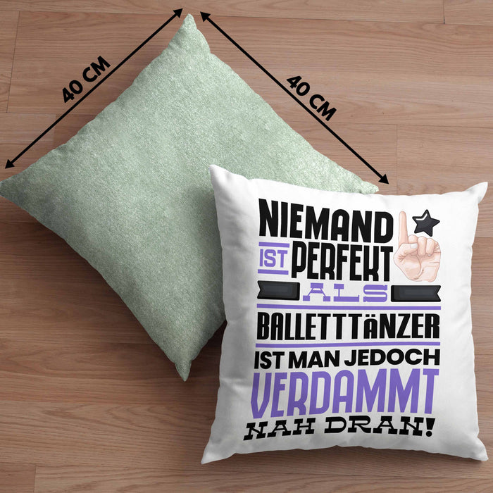 Balletttänzer Geschenk Kissen mit Füllung 40x40 Lustige Geschenkidee für Balletttänzer Geburtstag Niemand Ist Perfekt Aber Als Balletttänzer Ist Man Nah Dran (Grau) Grün Trendation