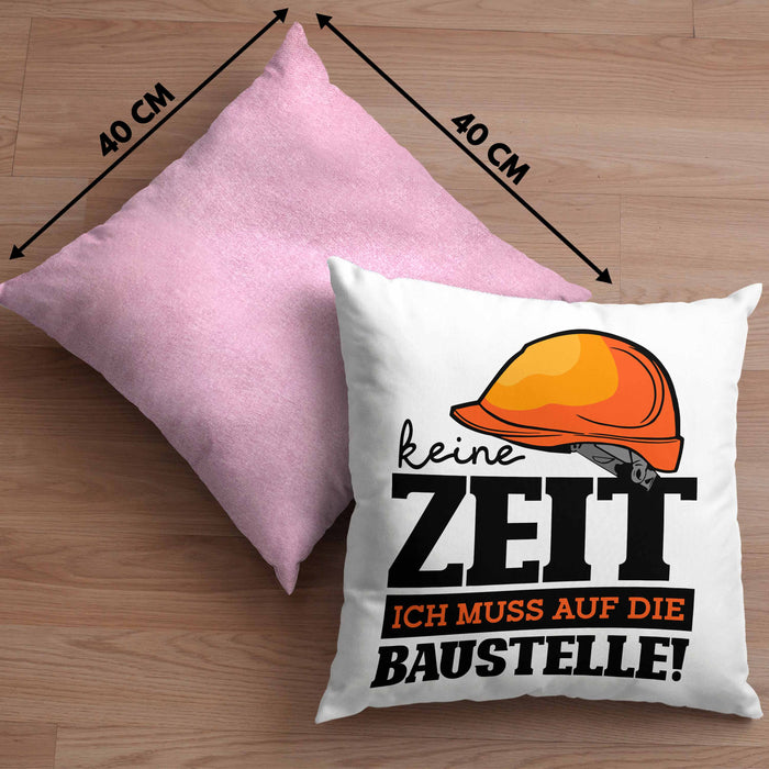 Baustelle Kissen mit Füllung 40x40 Geschenkidee Baustellenfans Keine Zeit Ich Muss Auf Die Baustelle (Grau) Rosa Trendation