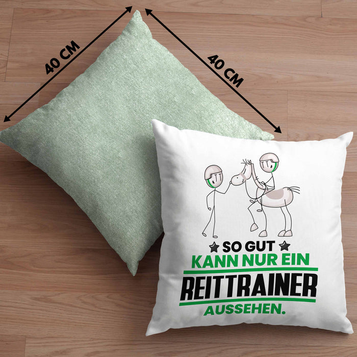 Reittrainer Geschenk Kissen mit Füllung 40x40 So Gut Kann Nur Ein Reittrainer Aussehen Geschenkidee (Grau) Grün Trendation