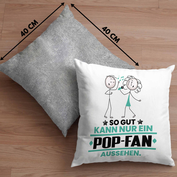 Pop-Fan Geschenk Kissen mit Füllung 40x40 So Gut Kann Nur Ein Pop-Fan Aussehen Geschenkidee (Grau) Grau Trendation