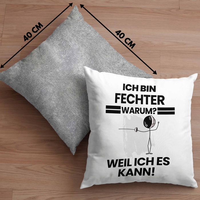 Fechter Geschenk Kissen mit Füllung 40x40 Lustiger Spruch Ich Bin Fechter Warum Weil Ich Es Kann Geschenkidee Bester Fechter Geburtstag (Grau) Grau Trendation