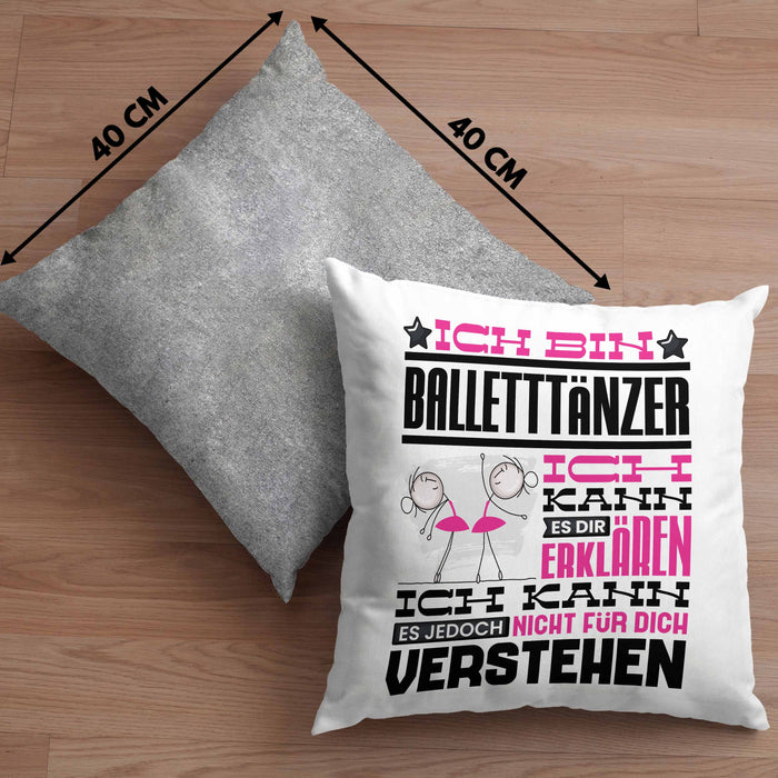 Balletttänzer Geschenk Kaffee-Kissen mit Füllung 40x40 Geschenkidee für Balletttänzer Ich Bin Balletttänzer Ich Kann Es Dir Erklären Jedoch Nicht Für Dich Verstehen Spruch Lustig (Grau) Grau Trendation