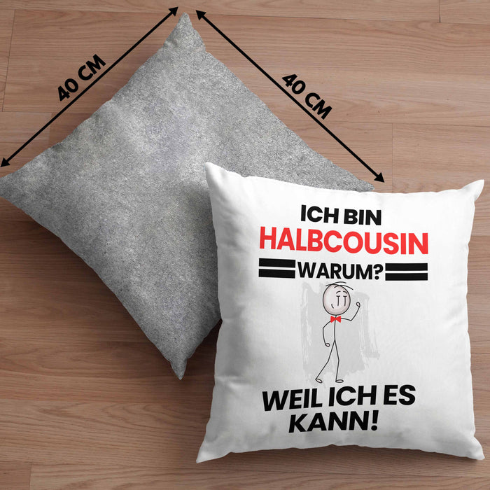 Halbcousin Geschenk Kissen mit Füllung 40x40 Lustiger Spruch Ich Bin Halbcousin Warum Weil Ich Es Kann Geschenkidee Bester Halbcousin Geburtstag (Grau) Grau Trendation