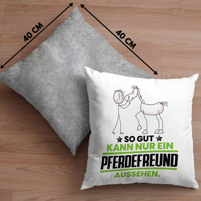 Pferdefreund Geschenk Kissen mit Füllung 40x40 So Gut Kann Nur Ein Pferdefreund Aussehen Geschenkidee (Grau) Grau Trendation