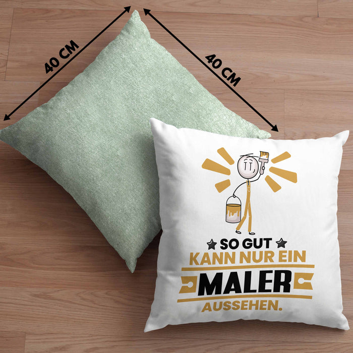 Maler Geschenk Kissen mit Füllung 40x40 So Gut Kann Nur Ein Maler Aussehen Geschenkidee (Grau) Grün Trendation