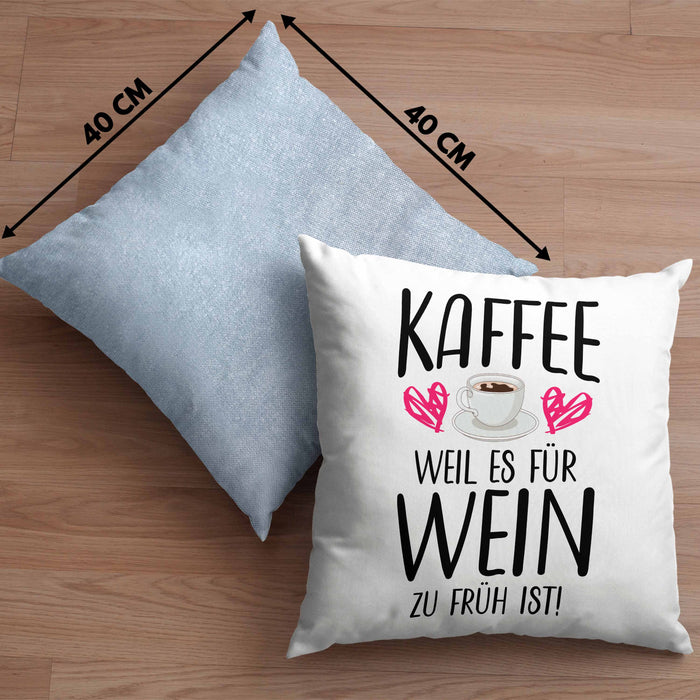 Lustige Kaffeeliebhaber Sprüche Weil Es für Wein Zu Früh Ist Kaffee Fan GeschenkideeKissen mit Füllung 40x40 (Grau) Blau Trendation