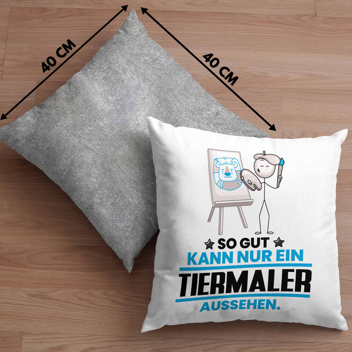 Tiermaler Geschenk Kissen mit Füllung 40x40 So Gut Kann Nur Ein Tiermaler Aussehen Geschenkidee (Grau) Grau Trendation