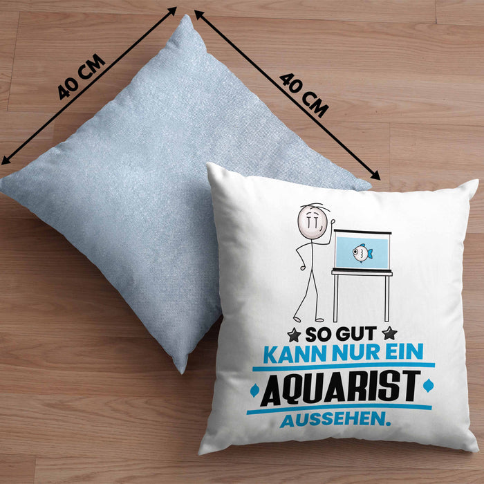 Aquarist Geschenk Kissen mit Füllung 40x40 So Gut Kann Nur Ein Aquarist Aussehen Geschenkidee (Grau) Blau Trendation
