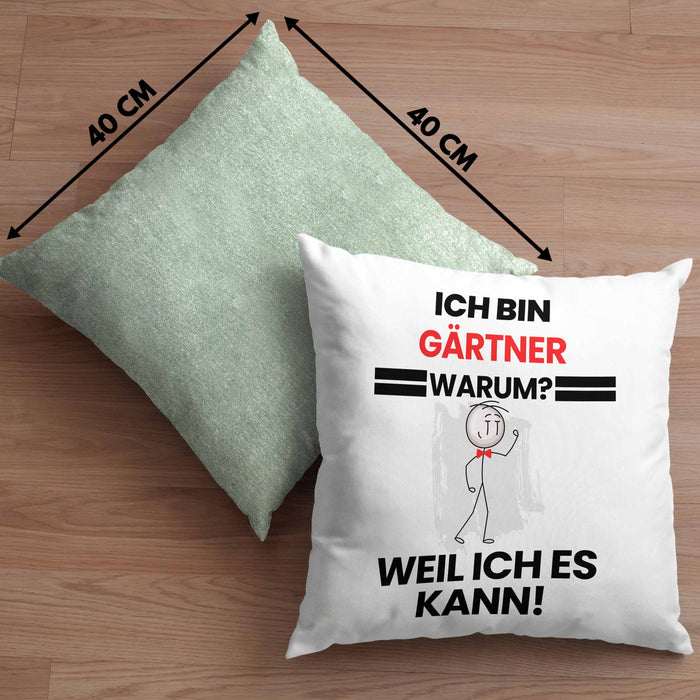 Gärtner Geschenk Kissen mit Füllung 40x40 Lustiger Spruch Ich Bin Gärtner Warum Weil Ich Es Kann Geschenkidee Bester Gärtner Geburtstag (Grau) Grün Trendation