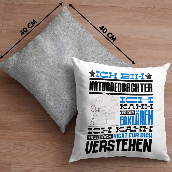 Naturbeobachter Geschenk Kaffee-Kissen mit Füllung 40x40 Geschenkidee für Naturbeobachter Ich Bin Naturbeobachter Ich Kann Es Dir Erklären Jedoch Nicht Für Dich Verstehen Spruch Lustig (Grau) Grau Trendation