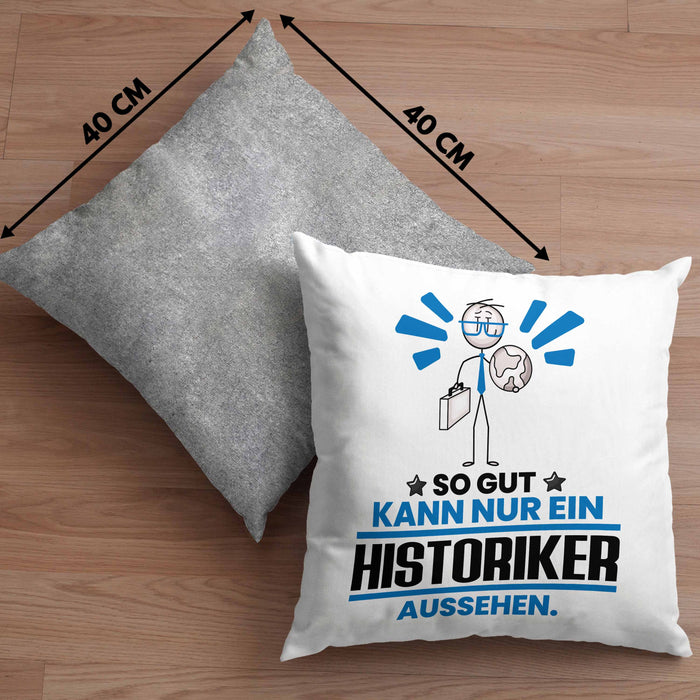 Historiker Geschenk Kissen mit Füllung 40x40 So Gut Kann Nur Ein Historiker Aussehen Geschenkidee (Grau) Grau Trendation