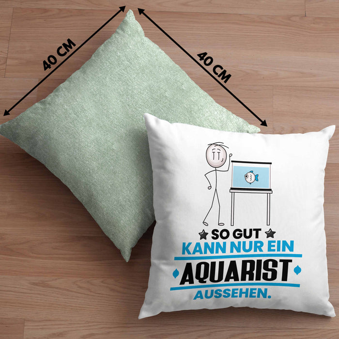Aquarist Geschenk Kissen mit Füllung 40x40 So Gut Kann Nur Ein Aquarist Aussehen Geschenkidee (Grau) Grün Trendation
