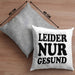 Ironie Kissen mit Füllung 40x40 Geschenk Spruch Gesunde Menschen Leider Nur Gesund Zyniker (Grau) Grau Trendation