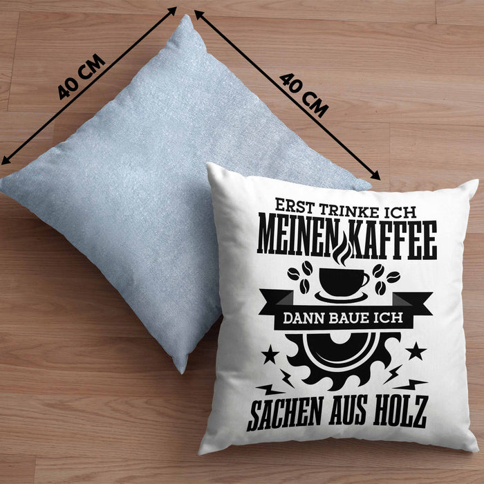 Erst Kaffe Baue Sachen Aus Holz Kreissäge Kissen mit Füllung 40x40 Geschenk Holzarbeiter Geschenkidee Schreiner (Grau) Blau Trendation