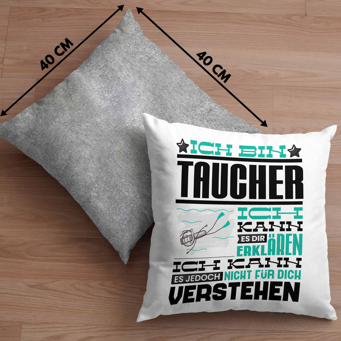 Taucher Geschenk Kaffee-Kissen mit Füllung 40x40 Geschenkidee für Taucher Ich Bin Taucher Ich Kann Es Dir Erklären Jedoch Nicht Für Dich Verstehen Spruch Lustig (Grau) Grau Trendation