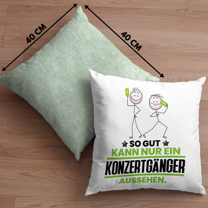 Konzertgänger Geschenk Kissen mit Füllung 40x40 So Gut Kann Nur Ein Konzertgänger Aussehen Geschenkidee (Grau) Grün Trendation