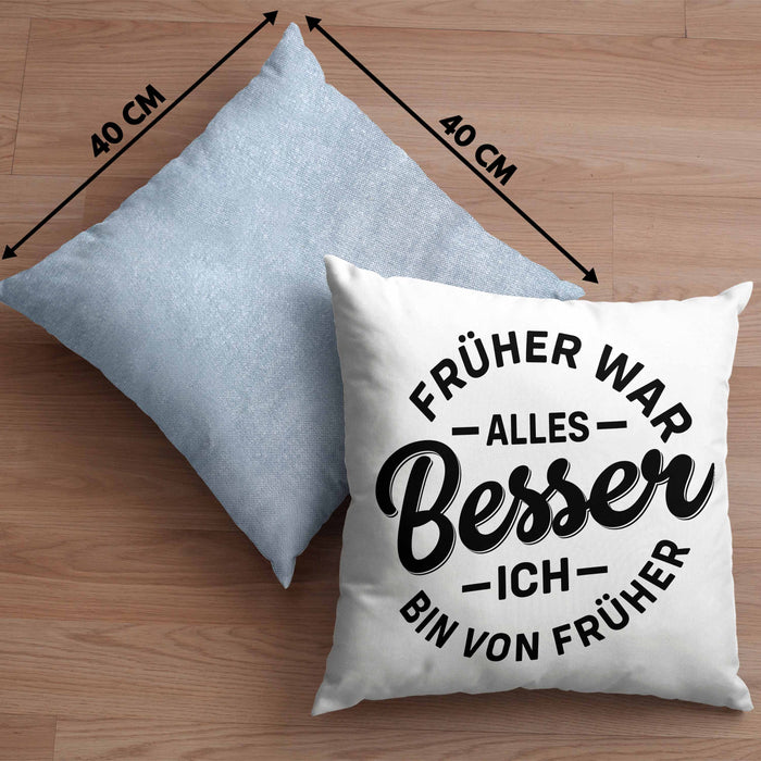 Lustiger Spruch Geschenk Kissen mit Füllung 40x40 Früher War Alles Besser Ich Bin Von Früher Geschenkidee Männer Kollegen (Grau) Blau Trendation