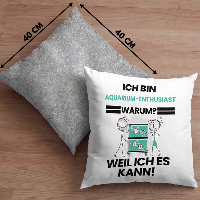 Aquarium-Enthusiast Geschenk Kissen mit Füllung 40x40 Lustiger Spruch Ich Bin Aquarium-Enthusiast Warum Weil Ich Es Kann Geschenkidee Bester Aquarium-Enthusiast Geburtstag (Grau) Grau Trendation