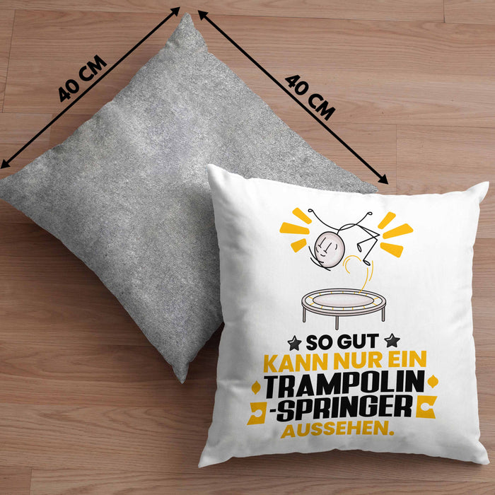 Trampolinspringer Geschenk Kissen mit Füllung 40x40 So Gut Kann Nur Ein Trampolinspringer Aussehen Geschenkidee (Grau) Grau Trendation