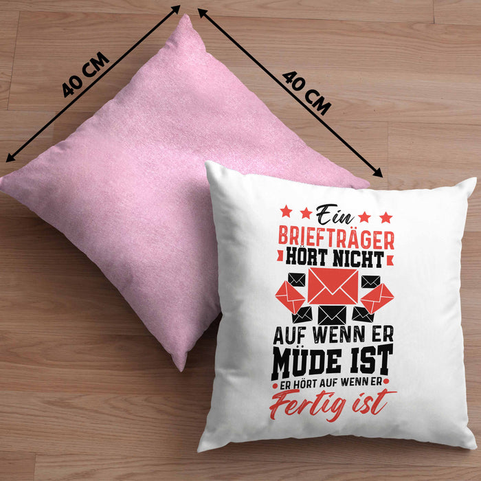 Briefträger Geschenk Kissen mit Füllung 40x40 Spruch Ein Briefträger Höt Nicht Auf Wenn Er Müde Ist Er Hört Auf Wenn Er Fertig Ist (Grau) Rosa Trendation